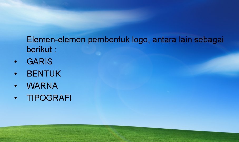  • • Elemen-elemen pembentuk logo, antara lain sebagai berikut : GARIS BENTUK WARNA
