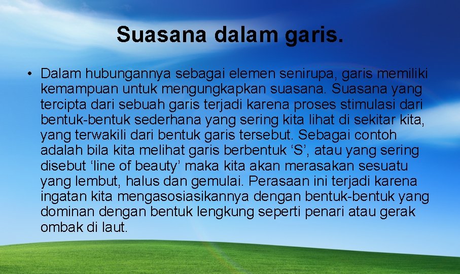 Suasana dalam garis. • Dalam hubungannya sebagai elemen senirupa, garis memiliki kemampuan untuk mengungkapkan