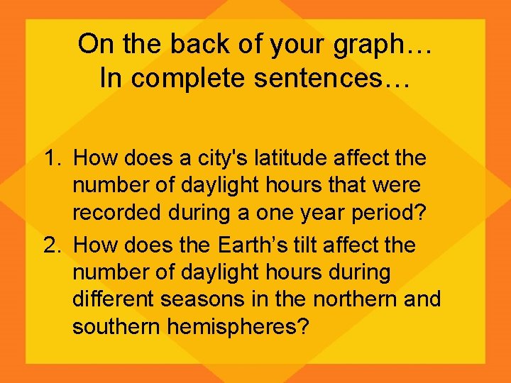 On the back of your graph… In complete sentences… 1. How does a city's