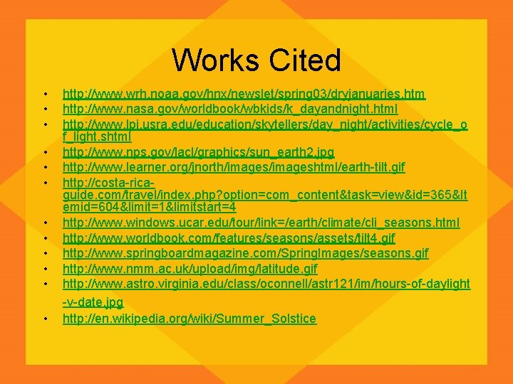 Works Cited • • • http: //www. wrh. noaa. gov/hnx/newslet/spring 03/dryjanuaries. htm http: //www.