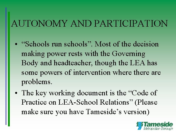 AUTONOMY AND PARTICIPATION • “Schools run schools”. Most of the decision making power rests