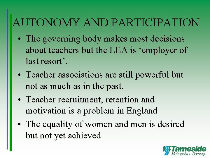 AUTONOMY AND PARTICIPATION • The governing body makes most decisions about teachers but the