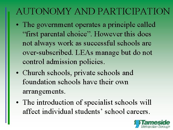 AUTONOMY AND PARTICIPATION • The government operates a principle called “first parental choice”. However