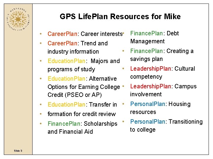 GPS Life. Plan Resources for Mike • Career. Plan: Career interests • Finance. Plan: