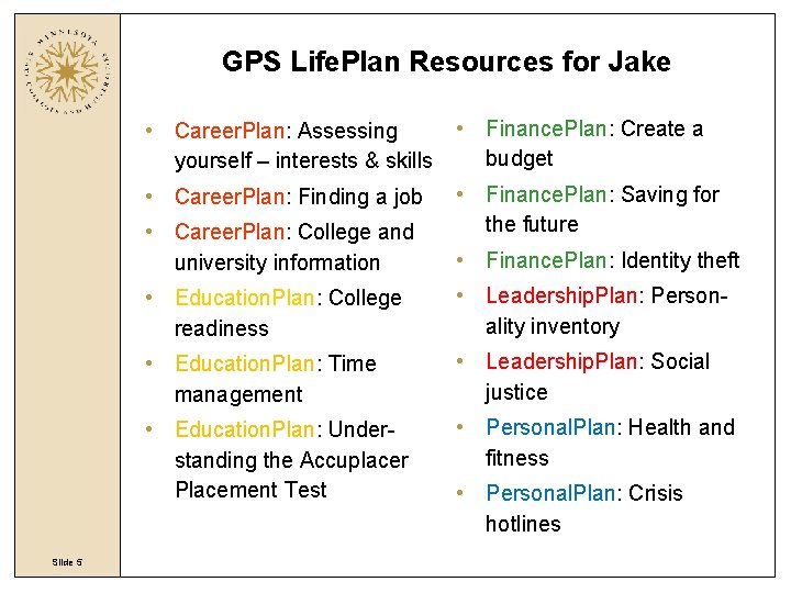 GPS Life. Plan Resources for Jake • Career. Plan: Assessing yourself – interests &