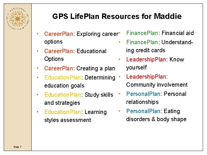 GPS Life. Plan Resources for Maddie • Career. Plan: Exploring career • Finance. Plan: