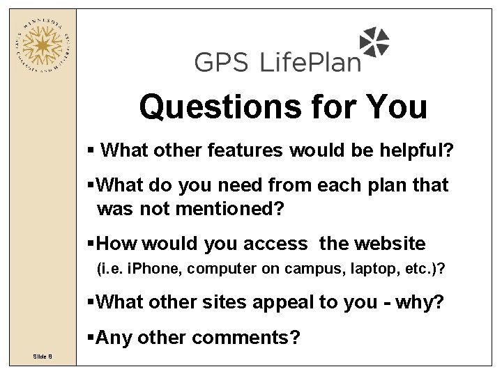 Questions for You § What other features would be helpful? §What do you need Questions for You § What other features would be helpful? §What do you need
