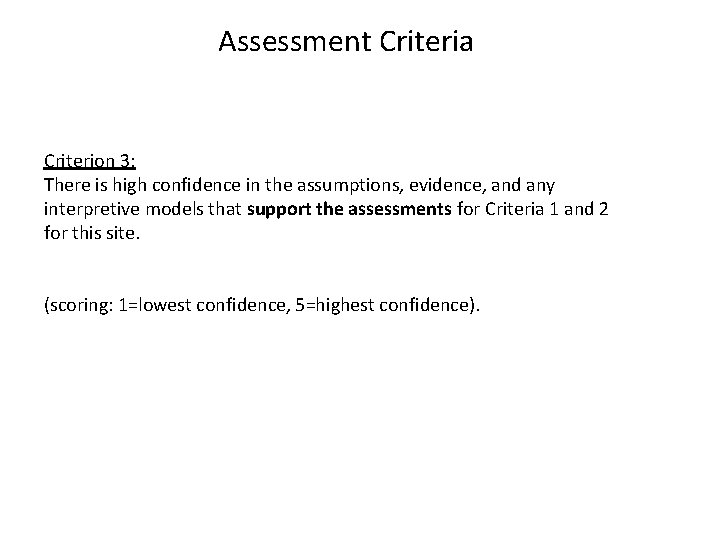 Assessment Criteria Criterion 3: There is high confidence in the assumptions, evidence, and any
