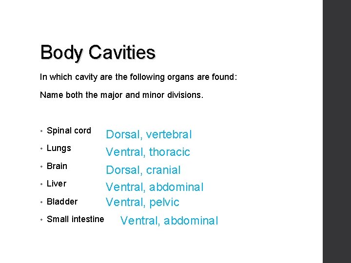 Body Cavities In which cavity are the following organs are found: Name both the