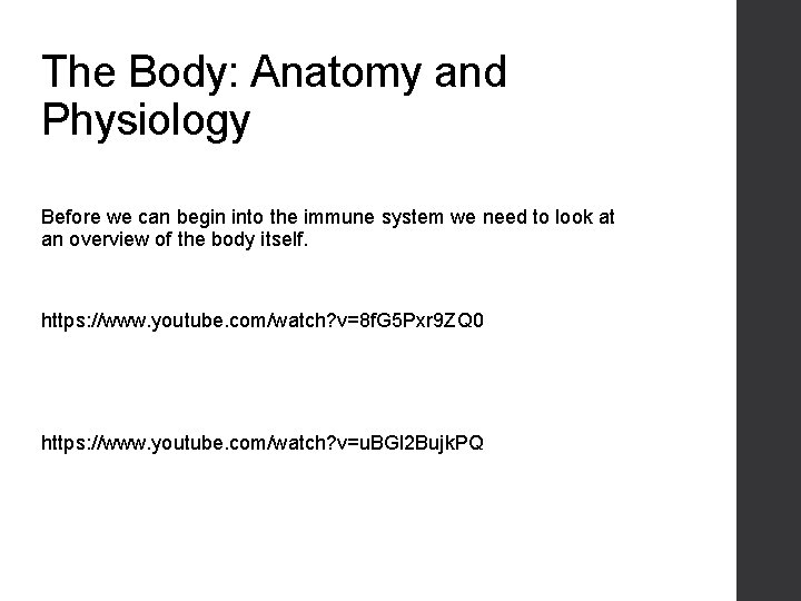 The Body: Anatomy and Physiology Before we can begin into the immune system we