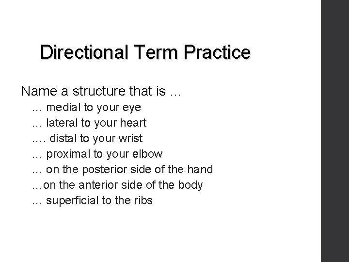 Directional Term Practice Name a structure that is … … medial to your eye