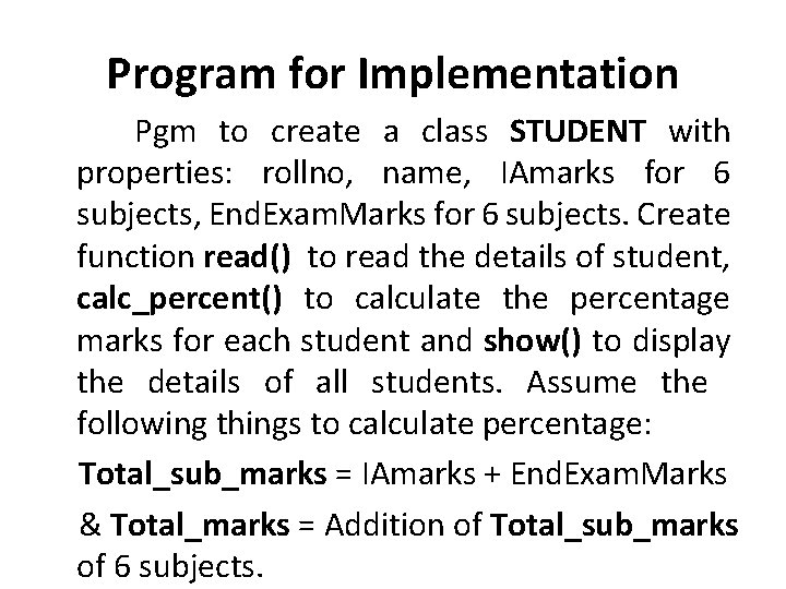 Program for Implementation Pgm to create a class STUDENT with properties: rollno, name, IAmarks