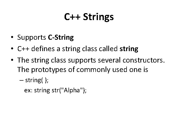 C++ Strings • Supports C-String • C++ defines a string class called string •