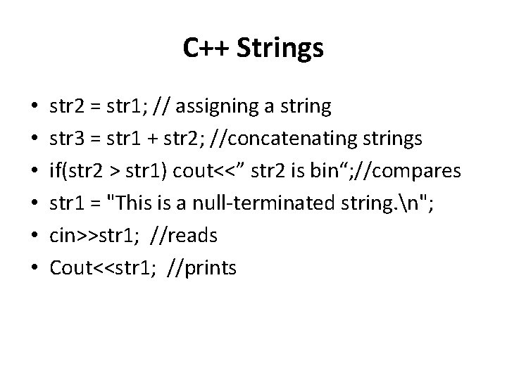 C++ Strings • • • str 2 = str 1; // assigning a string