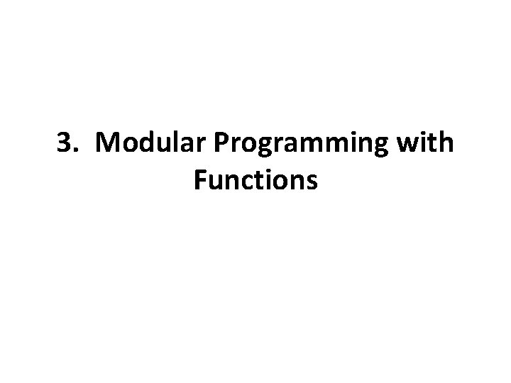 3. Modular Programming with Functions 