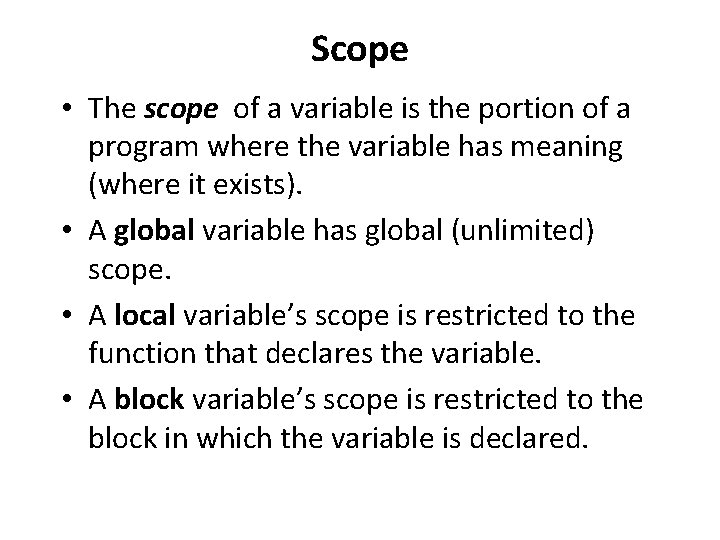Scope • The scope of a variable is the portion of a program where