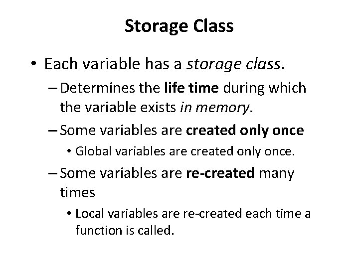 Storage Class • Each variable has a storage class. – Determines the life time