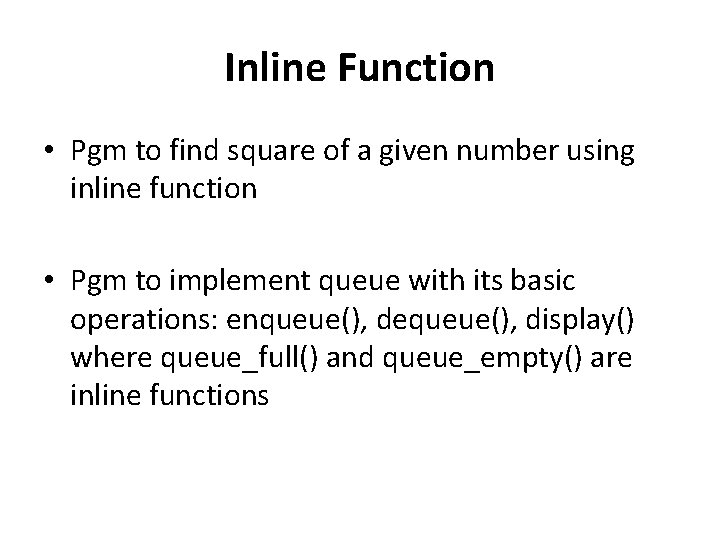 Inline Function • Pgm to find square of a given number using inline function