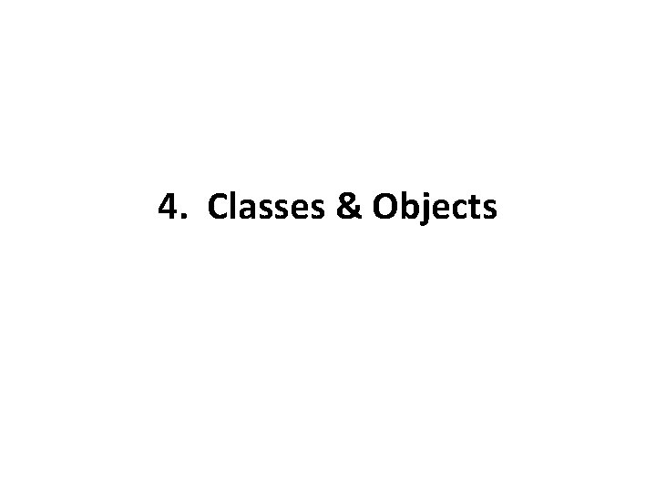 4. Classes & Objects 