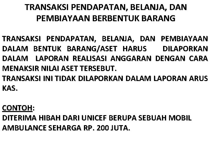 TRANSAKSI PENDAPATAN, BELANJA, DAN PEMBIAYAAN BERBENTUK BARANG TRANSAKSI PENDAPATAN, BELANJA, DAN PEMBIAYAAN DALAM BENTUK