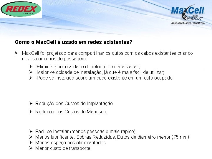 Como o Max. Cell é usado em redes existentes? Ø Max. Cell foi projetado