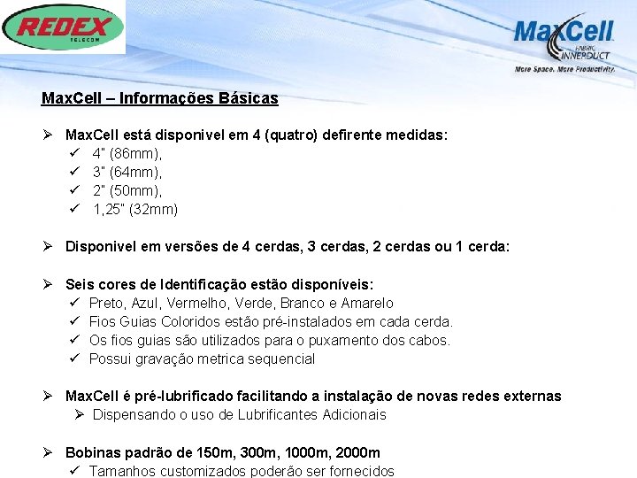 Max. Cell – Informações Básicas Ø Max. Cell está disponivel em 4 (quatro) defirente