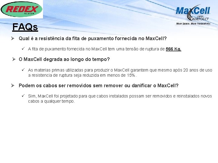 FAQs Ø Qual é a resistência da fita de puxamento fornecida no Max. Cell?