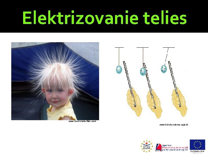 Elektrizovanie telies www. farm 1 static. flickr. com www. kekule. science. upjs. sk 