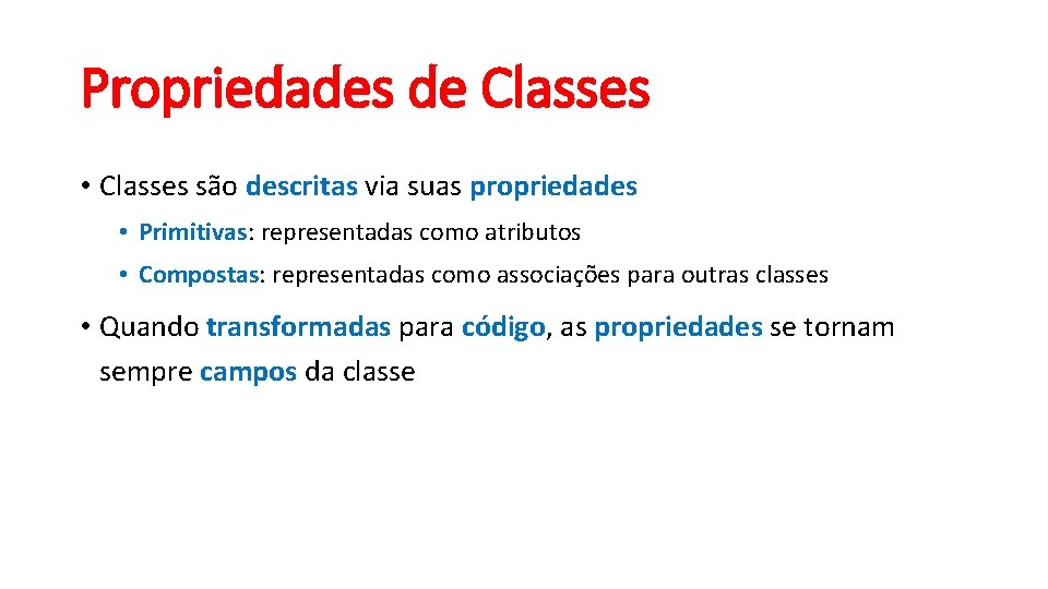 Propriedades de Classes • Classes são descritas via suas propriedades • Primitivas: representadas como