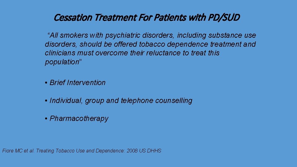 Cessation Treatment For Patients with PD/SUD “All smokers with psychiatric disorders, including substance use