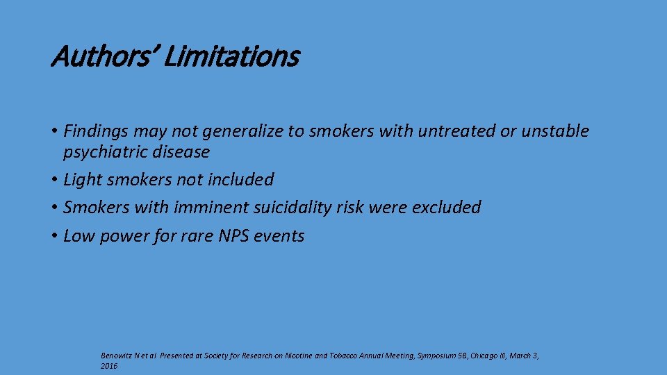 Authors’ Limitations • Findings may not generalize to smokers with untreated or unstable psychiatric