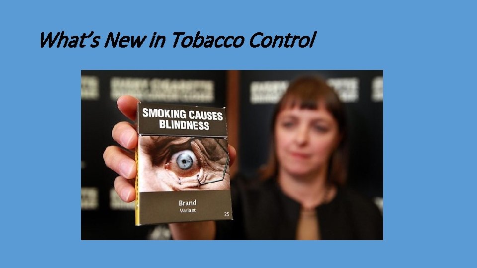 What’s New in Tobacco Control 