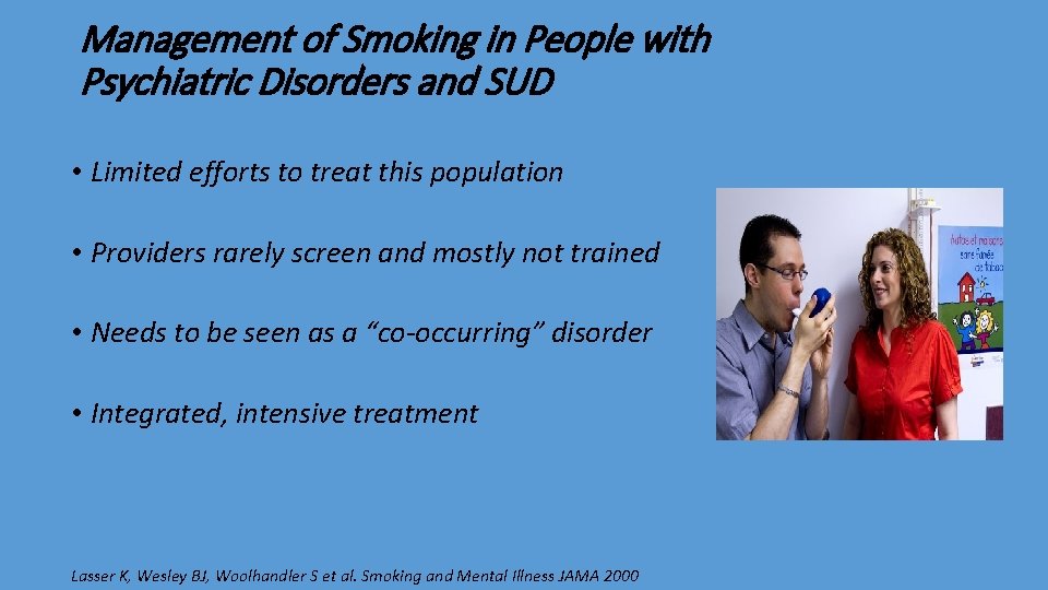 Management of Smoking in People with Psychiatric Disorders and SUD • Limited efforts to