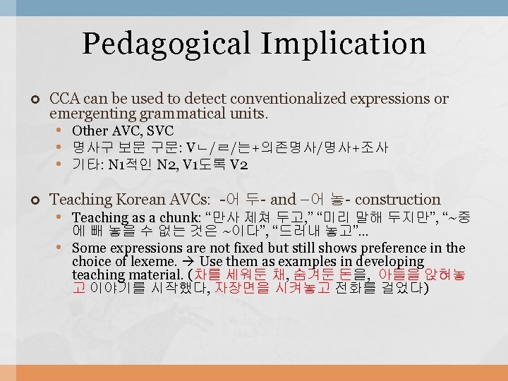 Pedagogical Implication CCA can be used to detect conventionalized expressions or emergenting grammatical units.