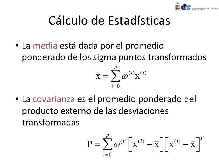 Cálculo de Estadísticas • La media está dada por el promedio ponderado de los