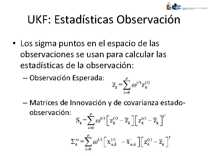 UKF: Estadísticas Observación • Los sigma puntos en el espacio de las observaciones se