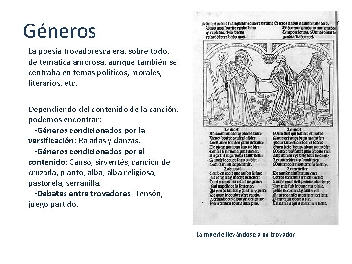 Géneros La poesía trovadoresca era, sobre todo, de temática amorosa, aunque también se centraba