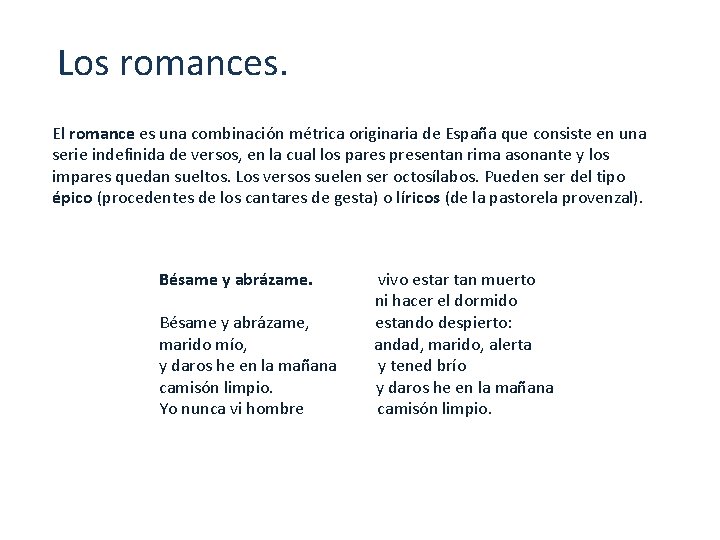 Los romances. El romance es una combinación métrica originaria de España que consiste en