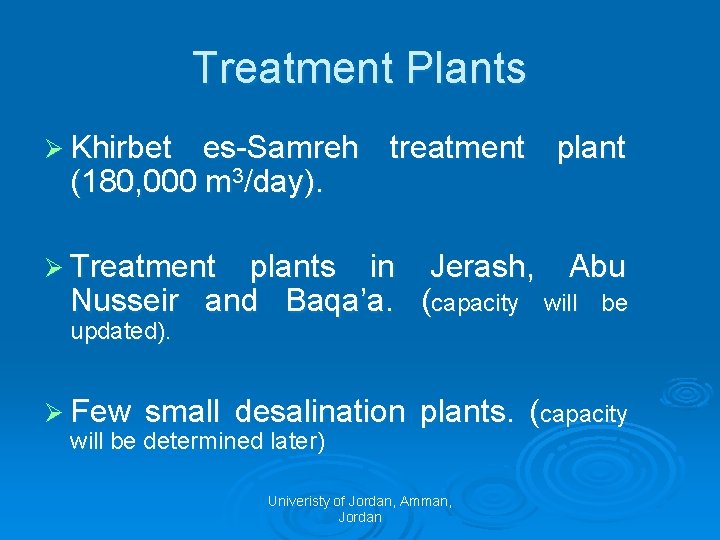 Treatment Plants Ø Khirbet es-Samreh treatment plant (180, 000 m 3/day). Ø Treatment plants