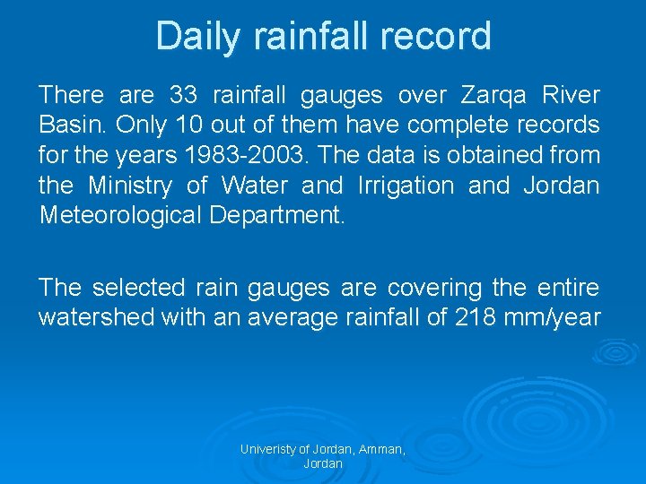 Daily rainfall record There are 33 rainfall gauges over Zarqa River Basin. Only 10