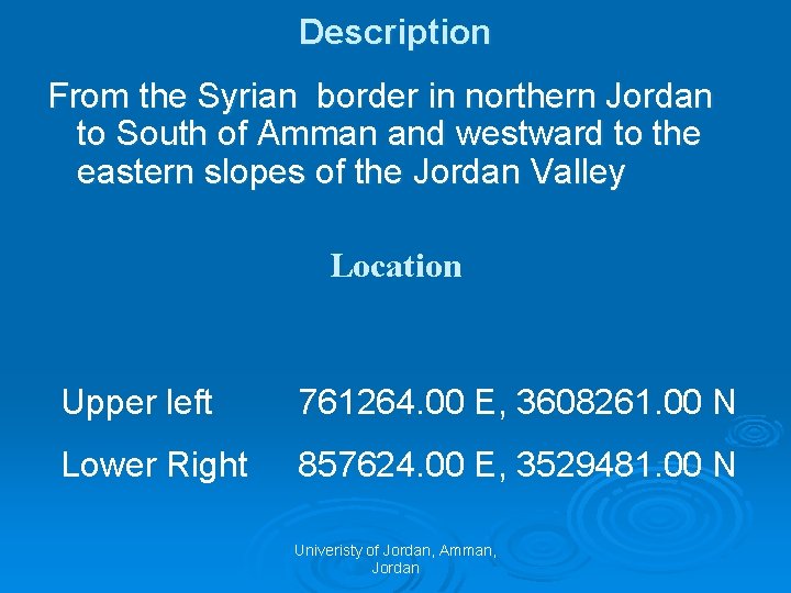 Description From the Syrian border in northern Jordan to South of Amman and westward