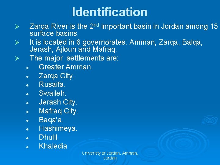 Identification Zarqa River is the 2 nd important basin in Jordan among 15 surface