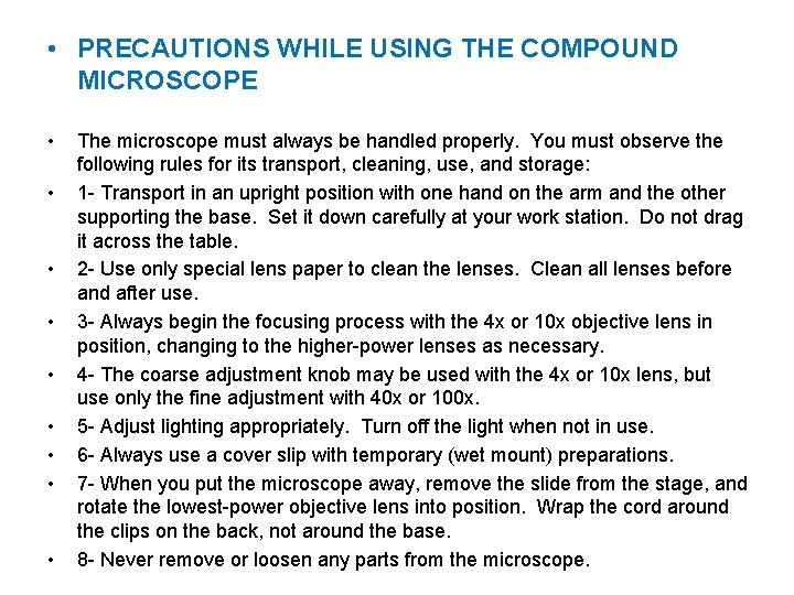  • PRECAUTIONS WHILE USING THE COMPOUND MICROSCOPE • • • The microscope must