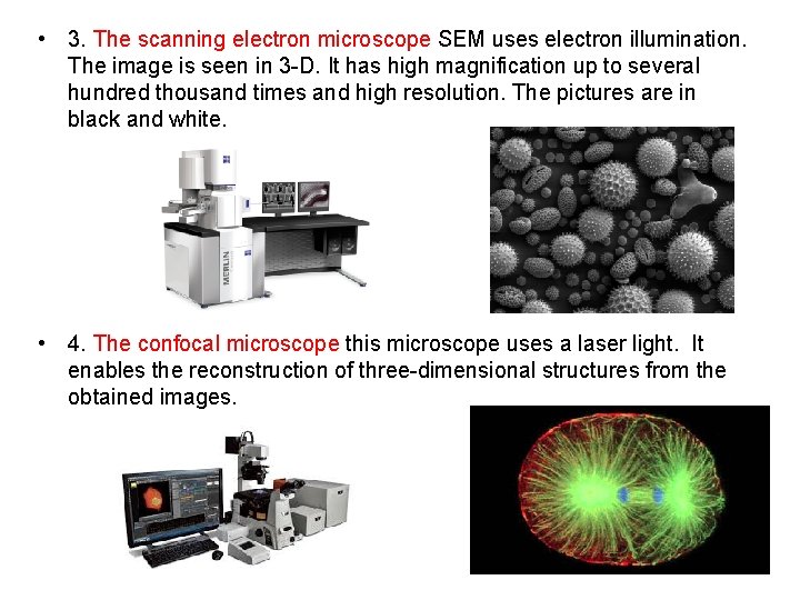  • 3. The scanning electron microscope SEM uses electron illumination. The image is