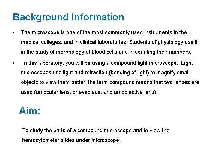 Background Information • The microscope is one of the most commonly used instruments in
