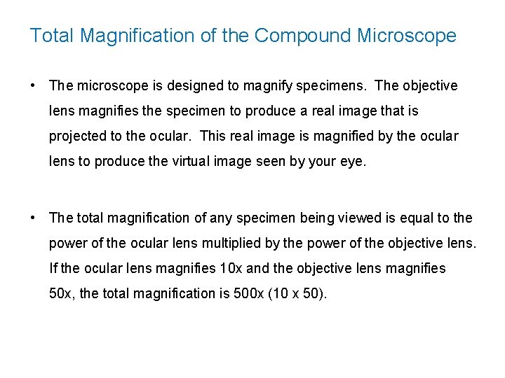 Total Magnification of the Compound Microscope • The microscope is designed to magnify specimens.