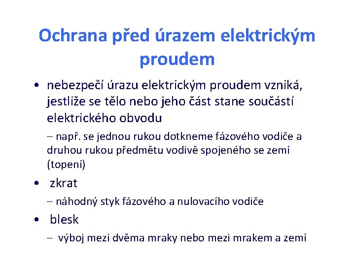 Ochrana před úrazem elektrickým proudem • nebezpečí úrazu elektrickým proudem vzniká, jestliže se tělo