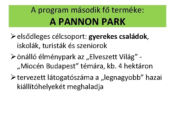 A program második fő terméke: A PANNON PARK Ø elsődleges célcsoport: gyerekes családok, iskolák,