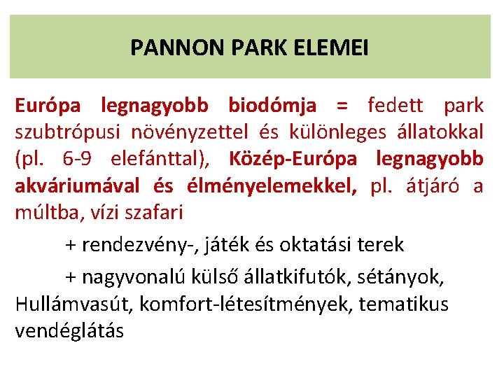 PANNON PARK ELEMEI Európa legnagyobb biodómja = fedett park szubtrópusi növényzettel és különleges állatokkal
