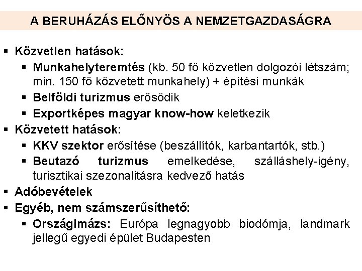 A BERUHÁZÁS ELŐNYÖS A NEMZETGAZDASÁGRA § Közvetlen hatások: § Munkahelyteremtés (kb. 50 fő közvetlen